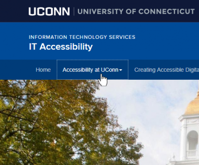 demonstration of non-color dependent focus: banner UCONN University of Connecticut; header Information Technology Services, IT Accessibility; navigation bar Home, Accessibility at UConn, Creating Accessible Digital...with visual focus on Accessibility at UConn