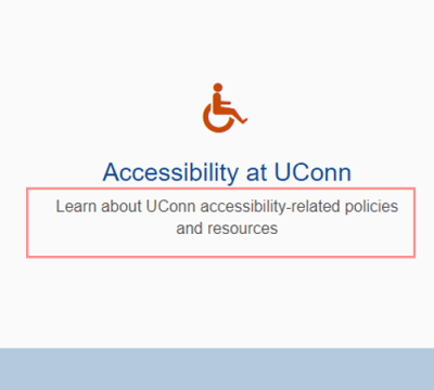 icon and text: Accessibility at UConn Learn about UConn accessibility-related policies and resources