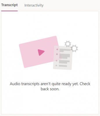 audio transcripts aren't quite ready yet message in Microsoft Stream